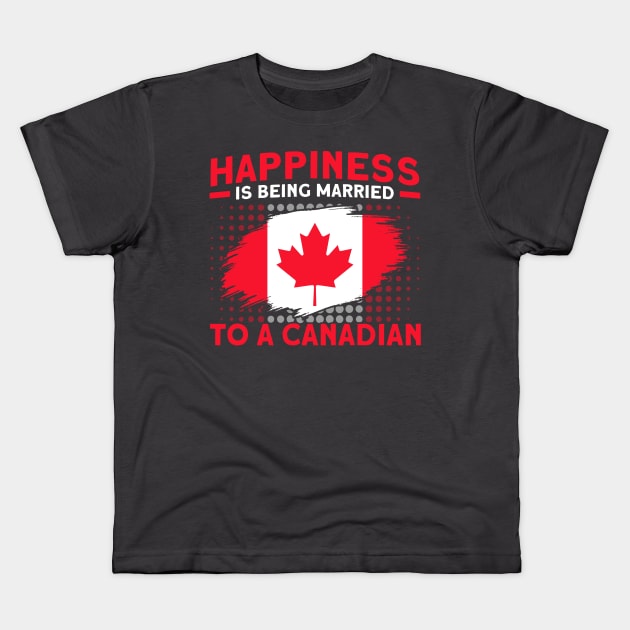 Happiness Married To A Canadian Flag Roots Canada Kids T-Shirt by Toeffishirts